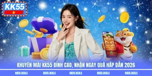 Khuyến Mãi KK55 Đỉnh Cao, Nhận Ngay Quà Hấp Dẫn 2026