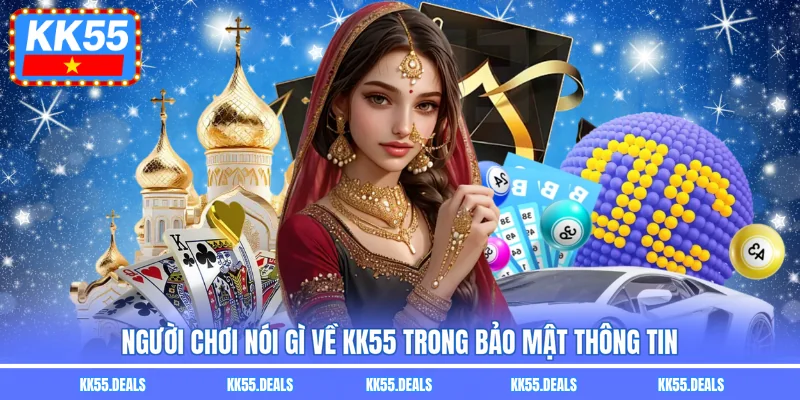 Người chơi nói gì về KK55 trong bảo mật thông tin