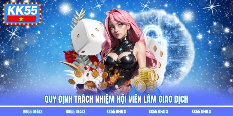 Quy định trách nhiệm hội viên làm giao dịch